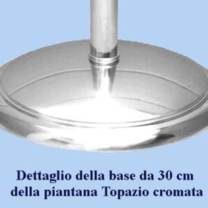 Base cm 30 della piantana Topazio cromata